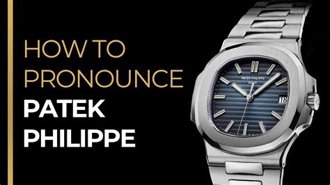 how to pronounce patek philippe watches|patek philippe pronunciation mistakes.